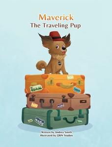 Maverick The Traveling Pup di Andrea Smith edito da Andrea Smith