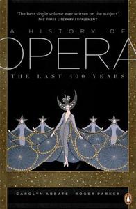 A History of Opera di Carolyn Abbate, Roger Parker edito da Penguin Books Ltd