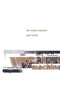 The Vision Machine di Paul Virilio edito da Indiana University Press