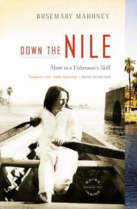 Down the Nile: Alone in a Fisherman's Skiff di Rosemary Mahoney edito da BACK BAY BOOKS