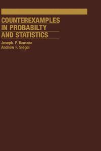 Counterexamples in Probability And Statistics di Joseph P. Romano, Andrew F. Siegel edito da Taylor & Francis Ltd