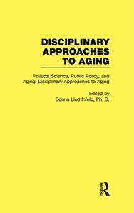 Political Science, Public Policy, and Aging di Donna Lind Infeld edito da Routledge