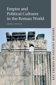 Empire and Political Cultures in the Roman             World di Emma Dench edito da Cambridge University Press