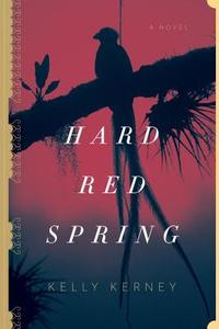 Hard Red Spring di Kelly Kerney edito da VIKING HARDCOVER