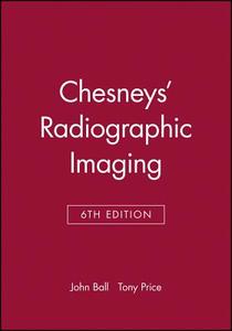 Chesneys Radiographic Imaging 6e di Ball, Price edito da John Wiley & Sons
