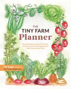Tiny Farm Planner di Jill Ragan edito da Cool Springs Press