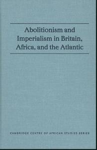 Abolitionism and Imperialism in Britain, Africa, and the Atlantic edito da Ohio University Press