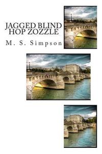 Jagged Blind Hop Zozzle di M. S. Simpson edito da LIGHTNING SOURCE INC