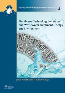 Membrane Technology for Water and Wastewater Treatment, Energy and Environment edito da Taylor & Francis Ltd