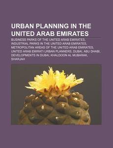 Urban Planning In The United Arab Emirat di Source Wikipedia edito da Books LLC, Wiki Series
