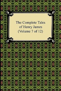 The Complete Tales Of Henry James (volume 7 Of 12) di Henry James edito da Digireads.com