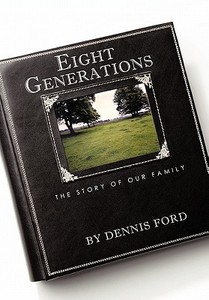 Eight Generations di Dennis Ford edito da iUniverse