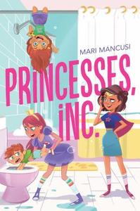 Princesses, Inc. di Mari Mancusi edito da ALADDIN