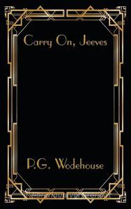 Carry On, Jeeves di P. G. Wodehouse edito da Wilder Publications