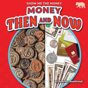 Money Then and Now di Jennifer Boothroyd edito da BEARPORT PUB CO INC
