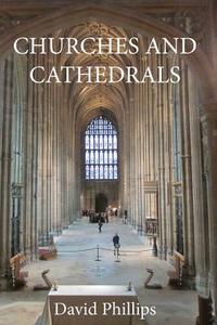 Churches and Cathedrals di David Phillips edito da MOONRISE PR LTD