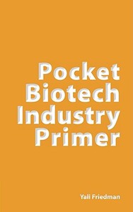 Pocket Biotech Industry Primer di Yali Friedman edito da Logos Press