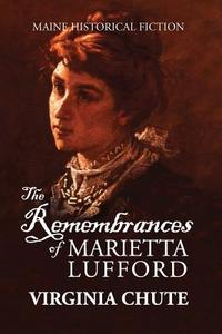 The Remembrances of Marietta Lufford di Virginia Chute edito da JUST WRITE BOOKS