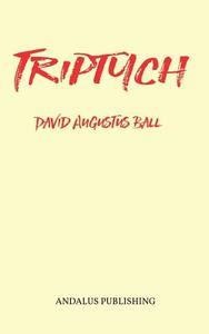 Triptych di David Augustus Ball edito da Andalus Publishing