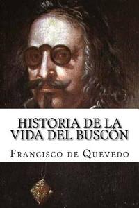 Historia de la Vida del Buscon di Francisco De Quevedo edito da Createspace Independent Publishing Platform
