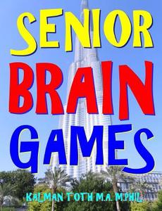 Senior Brain Games: 2048 Entertaining Word, Logic & Math Puzzles di Kalman Toth M. a. M. Phil edito da Createspace Independent Publishing Platform