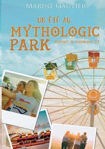 Un été au Mythologic Park di Marine Gautier edito da Books on Demand