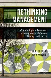 Rethinking Management di Neil Douglas, Terry Wykowski edito da Springer International Publishing