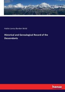 Historical and Genealogical Record of the Descendants di Hattie Lovisa Borden Weld edito da hansebooks
