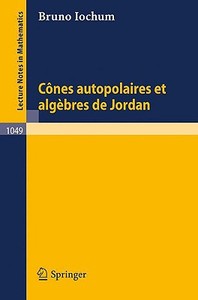 Cones autopolaires et algebres de Jordan di Bruno Iochum edito da Springer Berlin Heidelberg