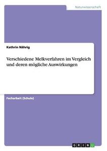 Verschiedene Melkverfahren im Vergleich und deren mögliche Auswirkungen di Kathrin Nährig edito da GRIN Verlag