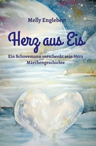Herz aus Eis di Melly Englebert edito da tredition