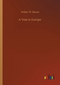 A Year in Europe di Walter W. Moore edito da Outlook Verlag