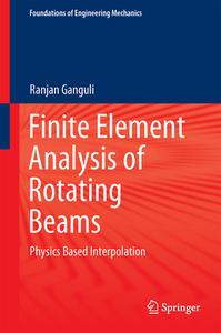 Finite Element Analysis of Rotating Beams: Physics Based Interpolation di Ranjan Ganguli edito da SPRINGER NATURE