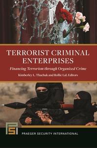 Terrorist Criminal Enterprises: Financing Terrorism Through Organized Crime edito da BLOOMSBURY ACADEMIC