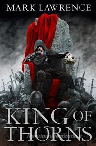 The Broken Empire 2. King of Thorns di Mark Lawrence edito da Harper Collins Publ. UK