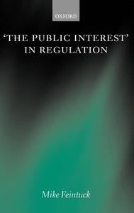 The Public Interest in Regulation di Mike Feintuck edito da OXFORD UNIV PR