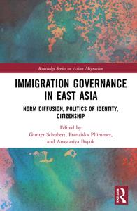 Immigration Governance In East Asia di Gunter Schubert, Franziska Plummer, Anastasiya Bayok edito da Taylor & Francis Ltd