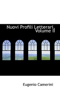 Nuovi Profili Letterari, Volume Ii di Eugenio Camerini edito da Bibliolife