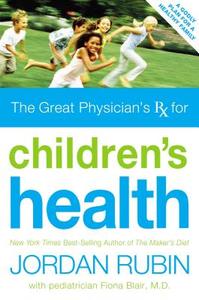The Great Physician\'s Rx For Children\'s Health di Jordan Rubin edito da Thomas Nelson Publishers