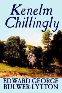 Kenelm Chillingly by Edward George Lytton Bulwer-Lytton, Fiction, Literary di Edward George Bulwer-Lytton edito da Wildside Press