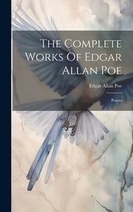 The Complete Works Of Edgar Allan Poe: Poems di Edgar Allan Poe edito da LEGARE STREET PR