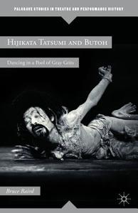 Hijikata Tatsumi and Butoh di B. Baird edito da Palgrave Macmillan US