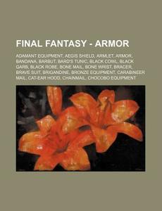 Final Fantasy - Armor: Adamant Equipment di Source Wikia edito da Books LLC, Wiki Series