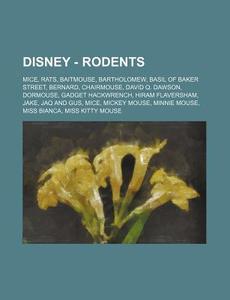 Disney - Rodents: Mice, Rats, Baitmouse, di Source Wikia edito da Books LLC, Wiki Series