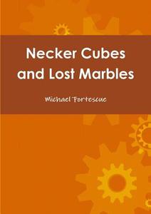 Necker Cubes and Lost Marbles di Michael Fortescue edito da Lulu.com