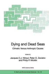 Dying and Dead Seas Climatic Versus Anthropic Causes di J. C. J. Nihoul edito da Springer Netherlands
