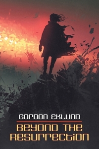 Beyond the Resurrection di Gordon Eklund edito da Wildside Press