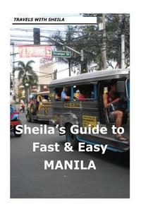 Sheila's Guide to Fast & Easy Manila di Sheila Simkin edito da Createspace