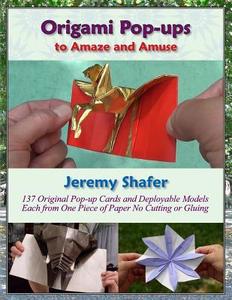 Origami Pop-Ups: To Amaze and Amuse di Jeremy Shafer edito da Createspace
