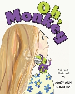 Oh, Monkey di Mary Ann Burrows edito da FriesenPress